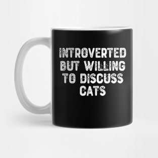 Introverted But Willing To Discuss Cats Mug